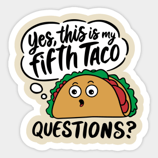 Yes This Is My Fifth Taco Mexican Food Lover Sarcasm Sticker